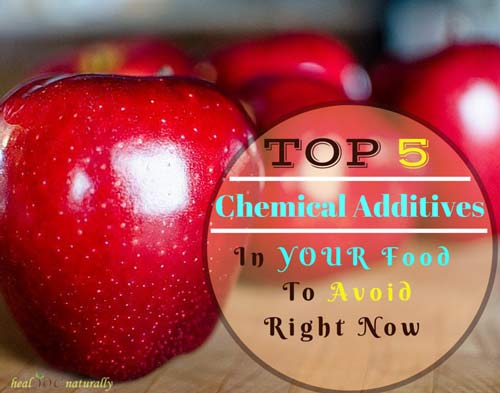 Top 5 Chemical Additives in Your Food You Should Avoid Right Now