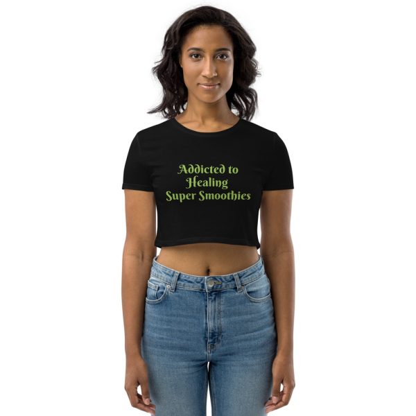Organic Crop Top -Addicted to Smoothies :)