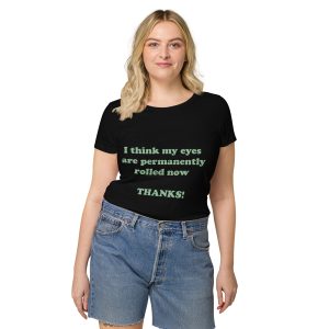 Women’s Organic (eye roll) T-shirt